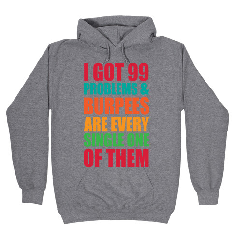 99 Problems & Burpees Are Every Single One Of Them Hooded Sweatshirt