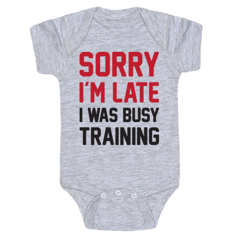 Sorry I'm Late I Was Busy Training Baby One-Piece