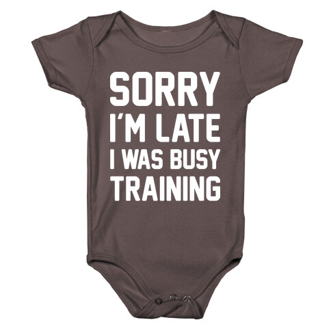 Sorry I'm Late I Was Busy Training (White) Baby One-Piece