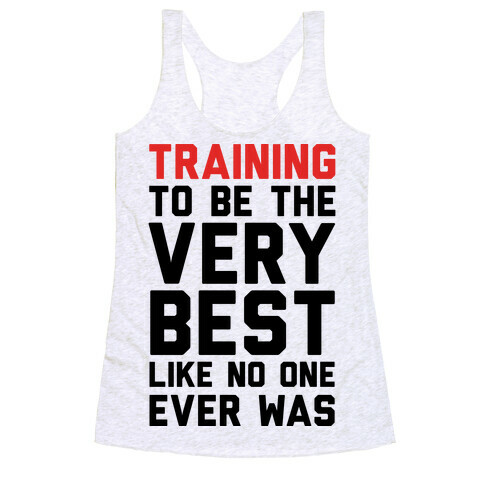 Training To Be The Very Best Racerback Tank Top