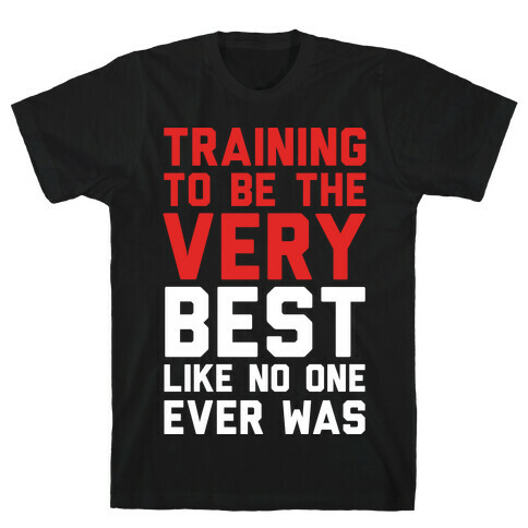 Training To Be The Very Best T-Shirt