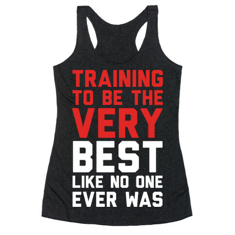 Training To Be The Very Best Racerback Tank Top