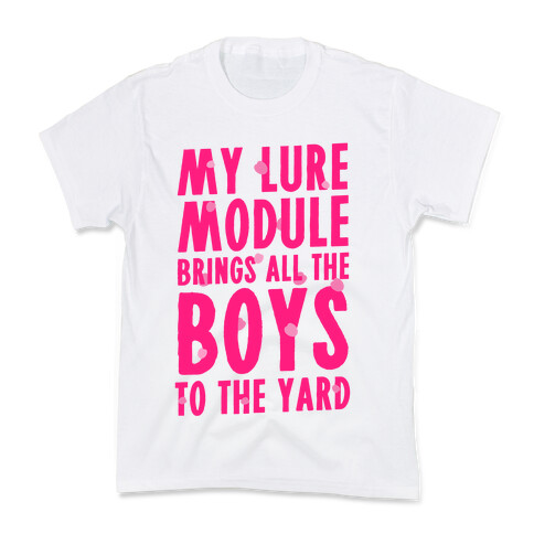 My Lure Module Brings All the Boys to the Yard Kids T-Shirt