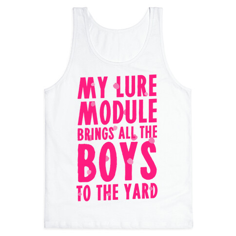 My Lure Module Brings All the Boys to the Yard Tank Top