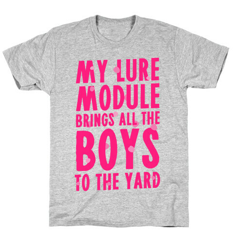 My Lure Module Brings All the Boys to the Yard T-Shirt