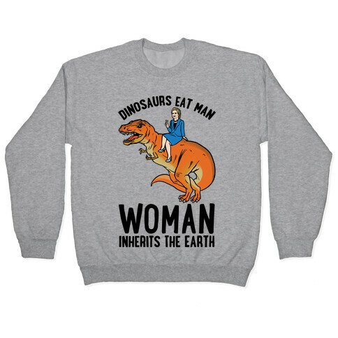 Woman Inherits The Earth Hillary Parody Pullover