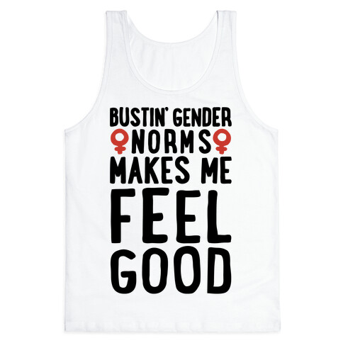 Bustin' Gender Norms Makes Me Feel Good Parody Tank Top