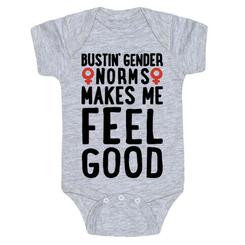 Bustin' Gender Norms Makes Me Feel Good Parody Baby One-Piece