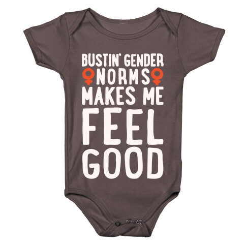 Bustin' Gender Norms Makes Me Feel Good Parody White Print Baby One-Piece