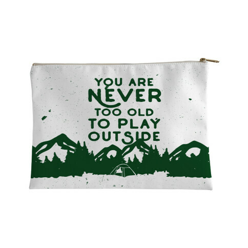 You Are Never Too Old To Play Outside Accessory Bag