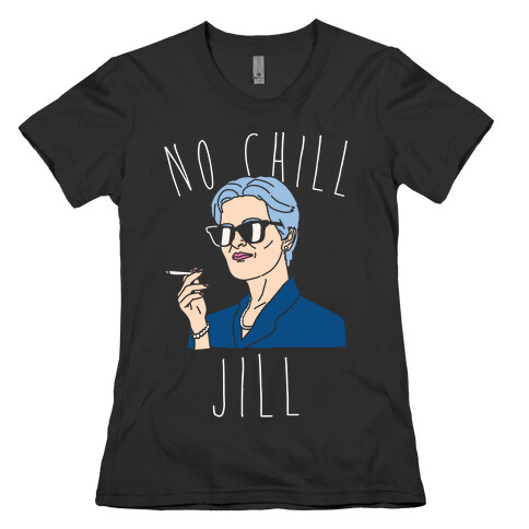 No Chill Jill White Print Womens T-Shirt