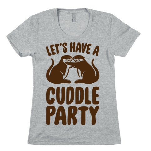 Let's Have A Cuddle Party Womens T-Shirt