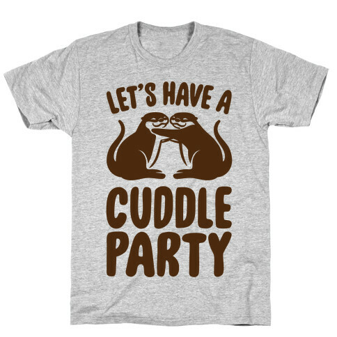 Let's Have A Cuddle Party T-Shirt