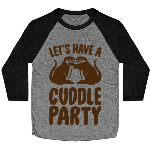 Let's Have A Cuddle Party Baseball Tee