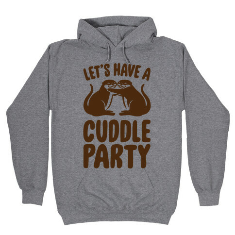 Let's Have A Cuddle Party Hooded Sweatshirt