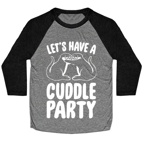 Let's Have A Cuddle Party White Print Baseball Tee