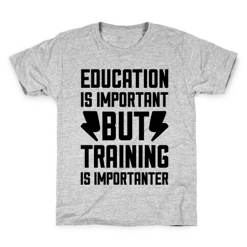 Education Is Important But Training Is Importanter Kids T-Shirt