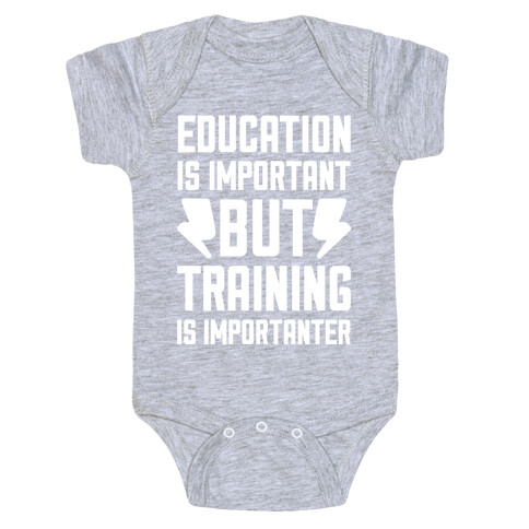 Education Is Important But Training Is Importanter Baby One-Piece