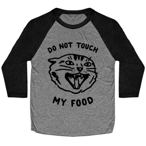 Do Not Touch My Food Baseball Tee