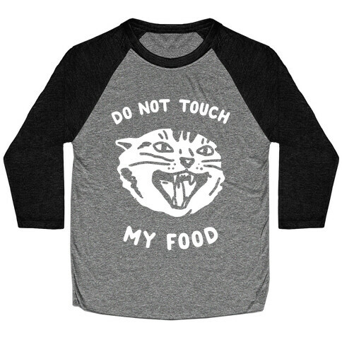 Do Not Touch My Food Baseball Tee