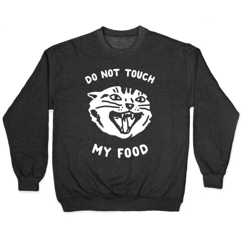 Do Not Touch My Food Pullover