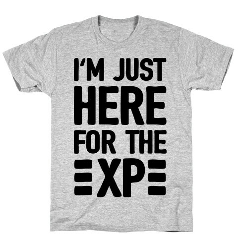 I'm Just Here For The XP T-Shirt