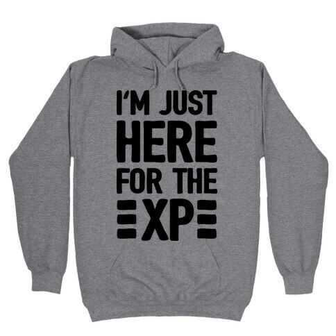 I'm Just Here For The XP Hooded Sweatshirt