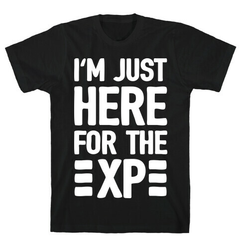 I'm Just Here For The XP T-Shirt
