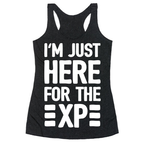 I'm Just Here For The XP Racerback Tank Top