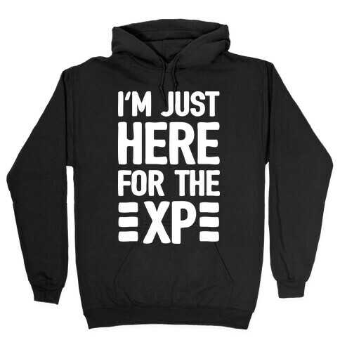 I'm Just Here For The XP Hooded Sweatshirt