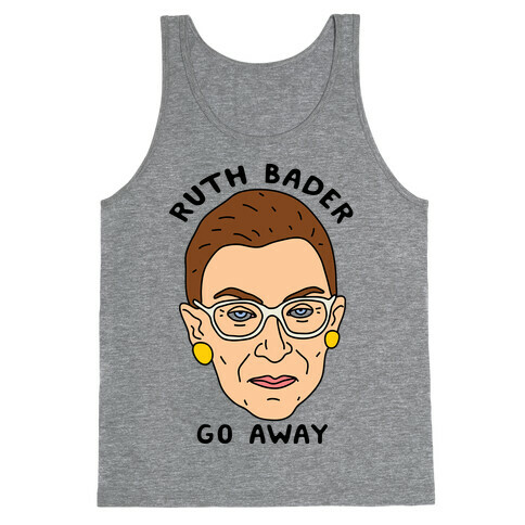 Ruth Bader Go Away Tank Top