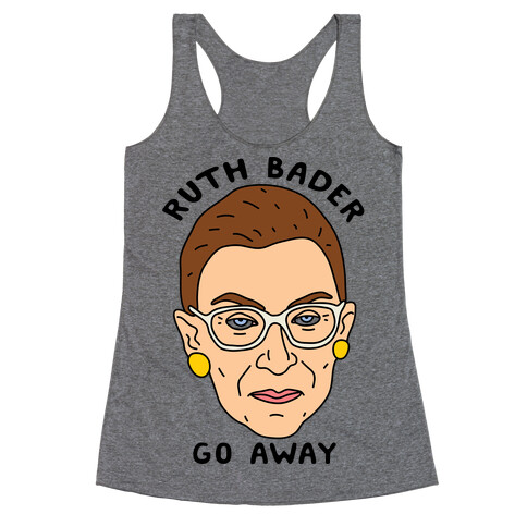 Ruth Bader Go Away Racerback Tank Top