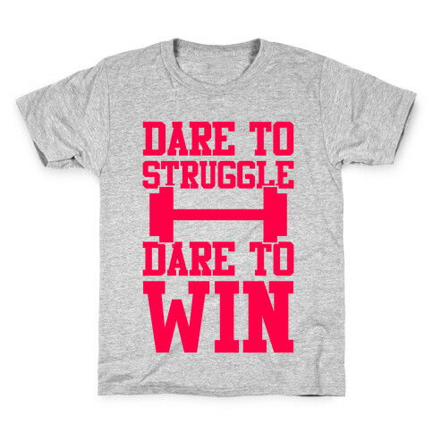 Dare To Struggle, Dare To Win Kids T-Shirt