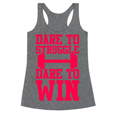 Dare To Struggle, Dare To Win Racerback Tank Top