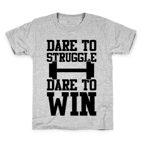 Dare To Struggle, Dare To Win Kids T-Shirt