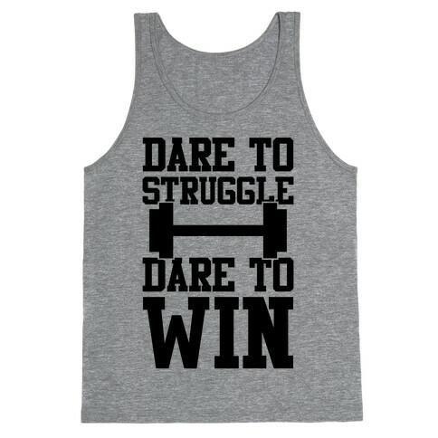 Dare To Struggle, Dare To Win Tank Top