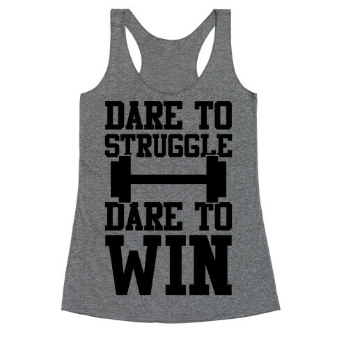 Dare To Struggle, Dare To Win Racerback Tank Top