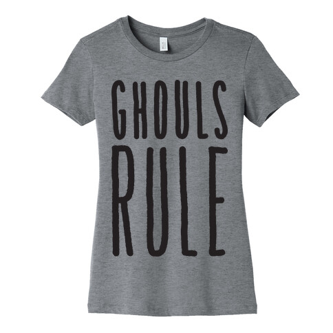 Ghouls Rule Womens T-Shirt