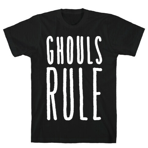 Ghouls Rule (White) T-Shirt