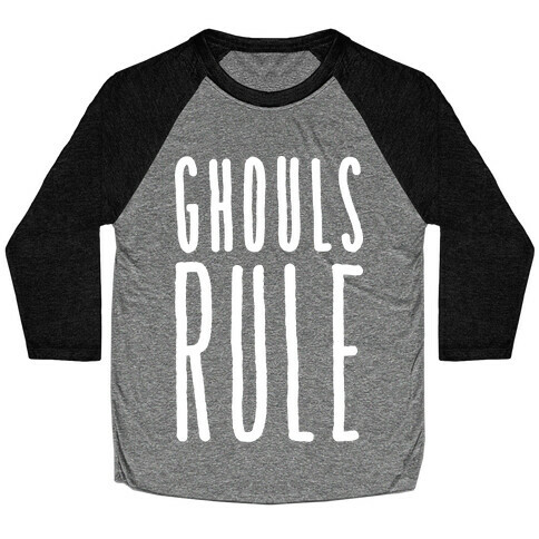 Ghouls Rule (White) Baseball Tee