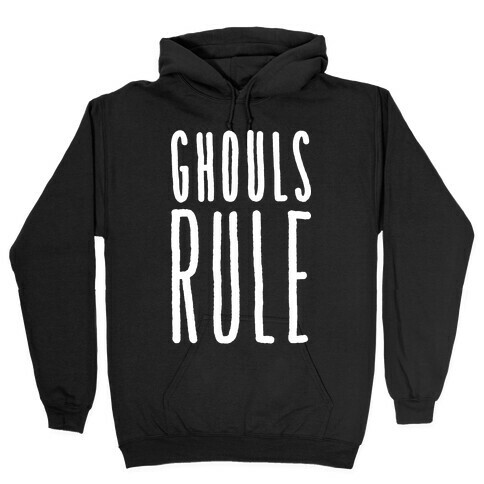 Ghouls Rule (White) Hooded Sweatshirt