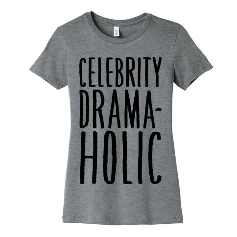 Celebrity Dramaholic Womens T-Shirt