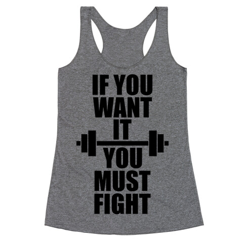 If You Want It, You Must Fight Racerback Tank Top