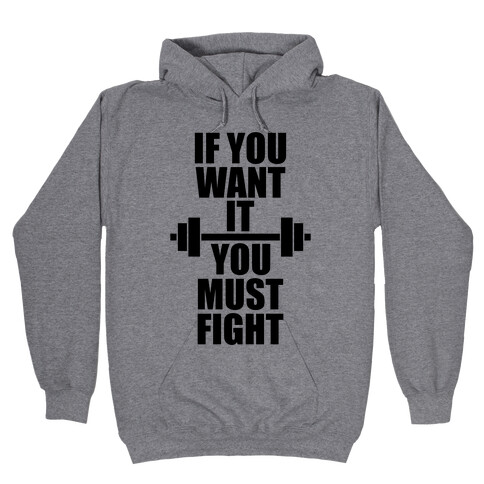 If You Want It, You Must Fight Hooded Sweatshirt