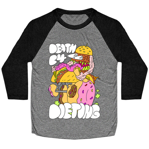 Death Before Dieting Baseball Tee