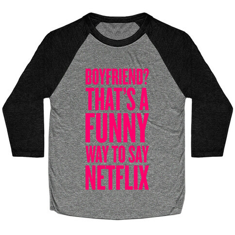 Funny Way To Say Netflix Baseball Tee