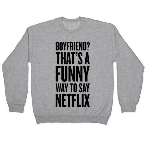 Funny Way To Say Netflix Pullover