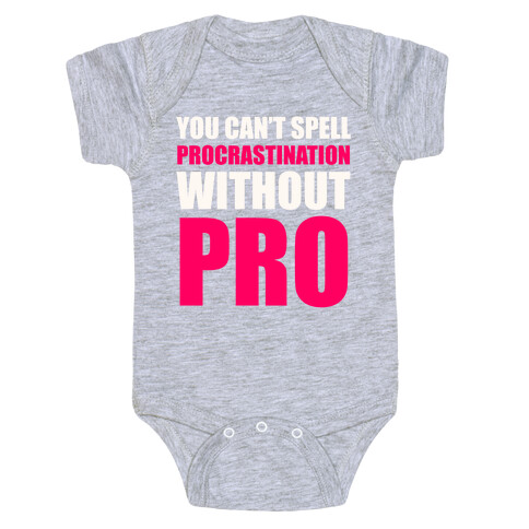 You Can't Spell Procrastination Without PRO Baby One-Piece