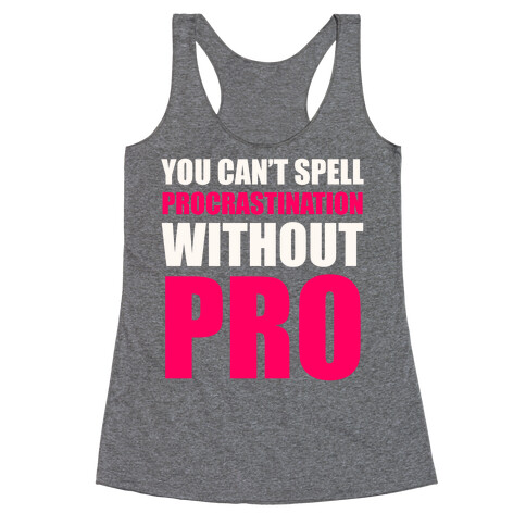 You Can't Spell Procrastination Without PRO Racerback Tank Top