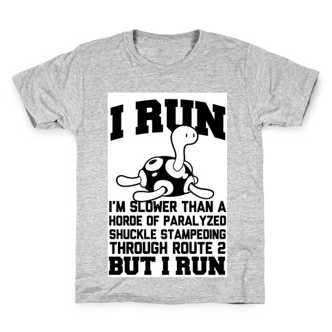 I Run Slower than a Horde of Shuckle Kids T-Shirt